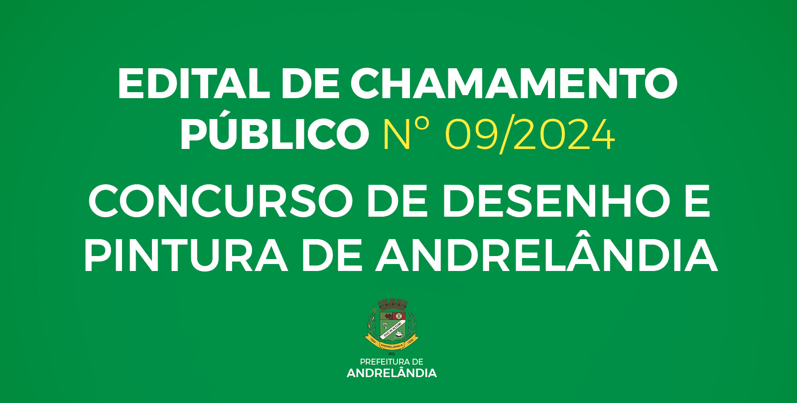 Você está visualizando atualmente EDITAL DE CHAMAMENTO PÚBLICO Nº 09/2024 – CONCURSO DE DESENHO E PINTURA DE ANDRELÂNDIA